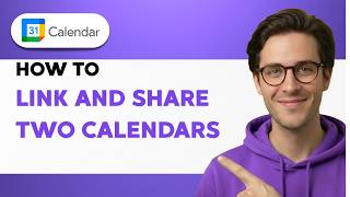 How to Link and Share Two Google Calendars [2026 Full Guide]