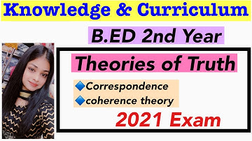 Theories Of Truth || Knowledge and Curriculum  || B.ED 2nd Year || Unit - 1 || BED LEARNERS