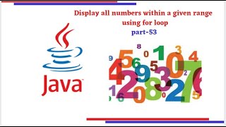Display all numbers within a given range  using for loop || part-53