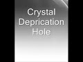 Crystal Deprication Hole