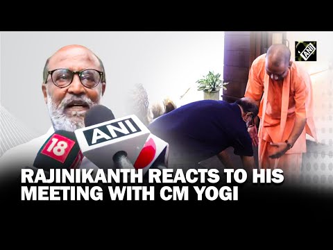 ‘Bahut badiya’ Superstar Rajinikanth reacts to his meeting with CM Yogi Adityanath