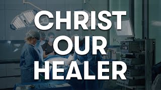 Christ Our Healer