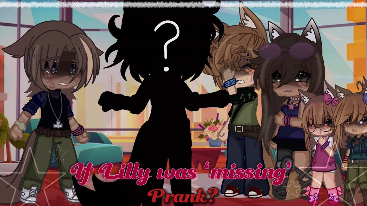 || If Lilly was ‘missing’ prank? ||~ Gacha club~ drama~ prank?