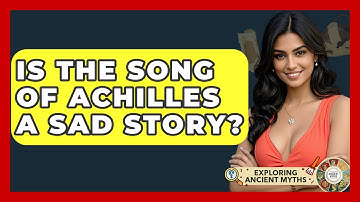 Is The Song Of Achilles A Sad Story? - Exploring Ancient Myths