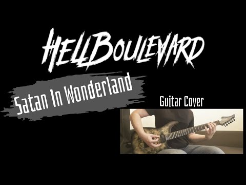 Hell Boulevard Satan In Wonderland Guitar Cover Hell Boulevard Satan In Wonderland Guitar Cover