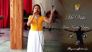 Video thumbnail of "🎶 He Visto - Hna Karla Yepez 🎶"