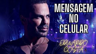 Eduardo Costa - Mensagem No Celular 💖💖💖💖