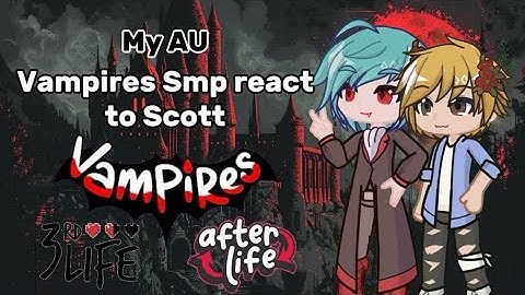 Vampires smp react to Scott || 2x || MY AU || flower husbands