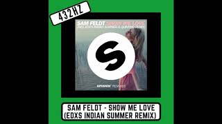 Sam Feldt  Show Me Love edxs Indian Summer Remix 432hz