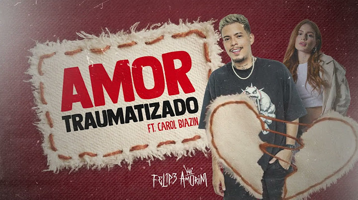 Felipe Amorim feat Carol Biazin - Amor Traumatizado (Lá vou eu de novo)