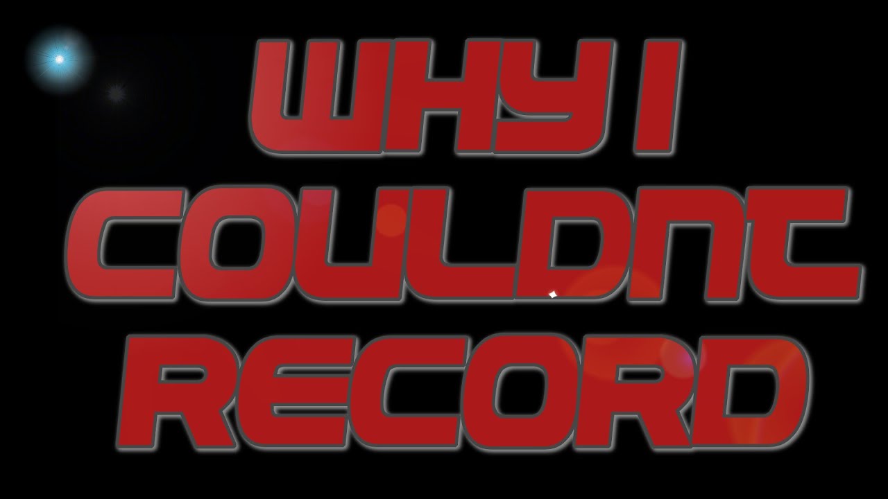 WHY I COULDNT RECORD