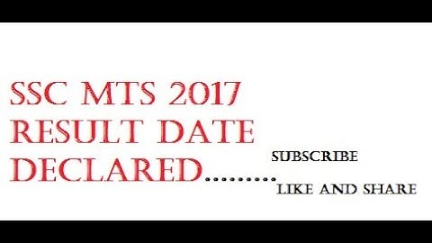 Ssc mts result 2017 date out