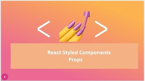 Styled Components Tutorial - 4 - Props for beginners