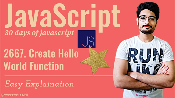 Create Hello World Function | 30 Days of JavaScript | Leetcode 2667