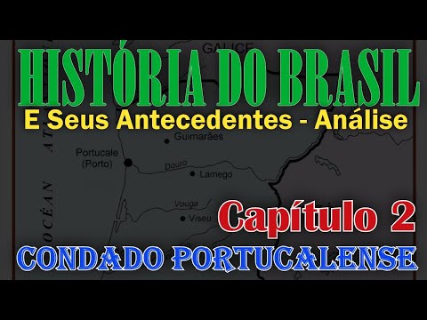 Condado Portucalense - História do Brasil e seus antecedentes - Capítulo 2