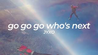 JYXO - Go Go Go Who's Next? | Sub. Español