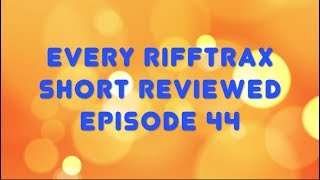 Every RiffTrax Short Reviewed Episode 44