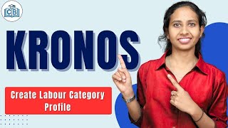 Kronos Create Labor Category Profile | Create Labor Category Profile in Kronos | CyberBrainer