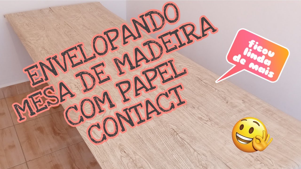 ENVELOPANDO MESA DE MADEIRA COM O PAPEL CONTACT / PARTE 1 - YouTube