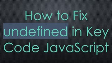 How to Fix undefined in Key Code JavaScript