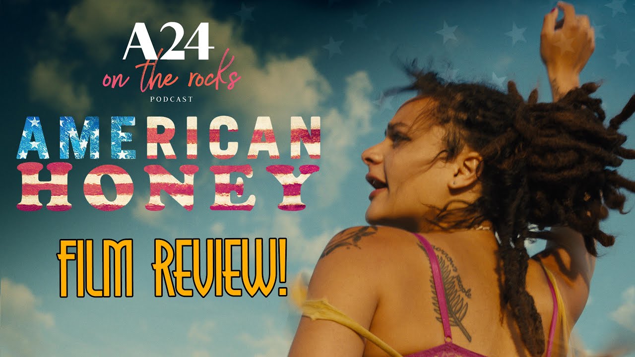 41. American Honey (2016) Film Review | A24 On The Rocks Podcast