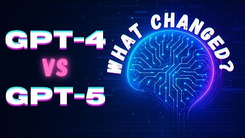 GPT-4 vs GPT-5: What Really Changed?