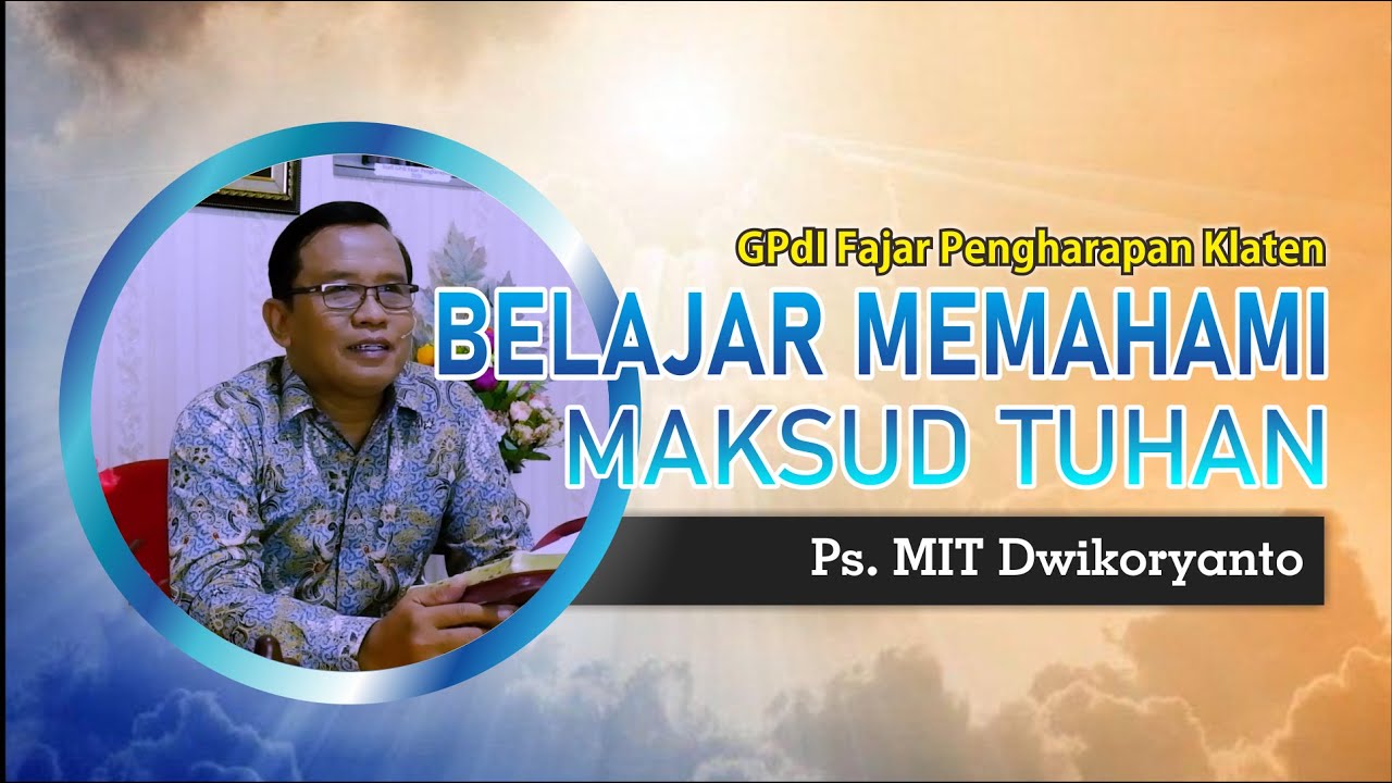 Belajar Memahami Maksud Tuhan  | Ps. MIT Dwikoryanto | GPdI Fajar Pengharapan Klaten
