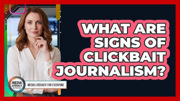 What Are Signs Of Clickbait Journalism?