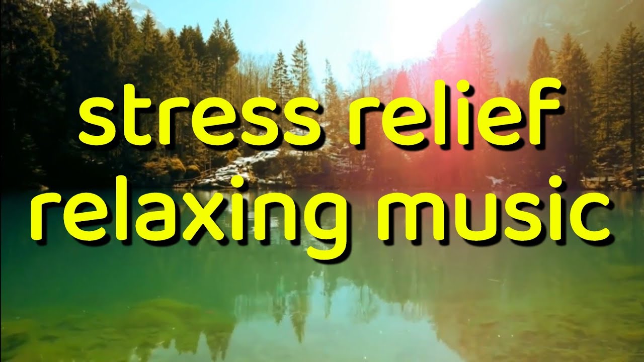 relaxing and stress relief music. YouTube