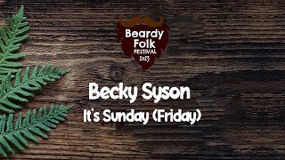 Video thumbnail of "Becky Syson : It's Sunday (Friday) (Live At Beardy Folk Festival 2023)"