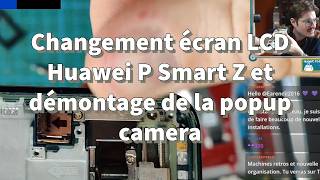 Changement écran LCD Huawei P Smart Z et démontage de la popup camera
