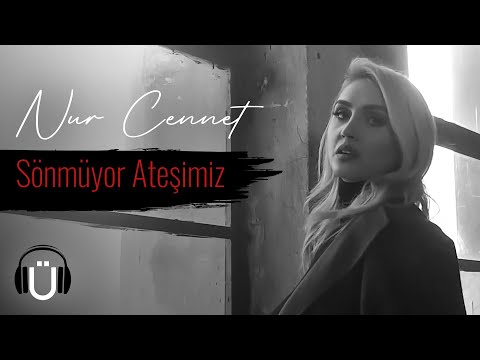 Nur Cennet - Sönmüyor Ateşimiz (Official Music Video)