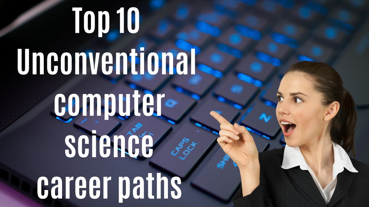 Top 10 Unconventional computer science career paths | computer science ...