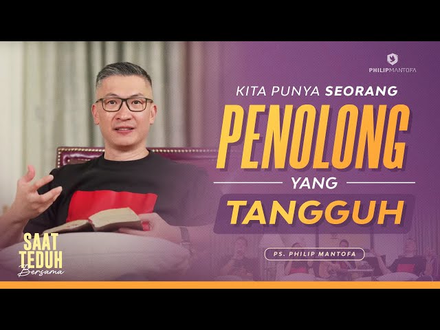 Saat Teduh Bersama - KITA PUNYA SEORANG PENOLONG YANG TANGGUH | 16 Nov 22 (Official Philip Mantofa) class=