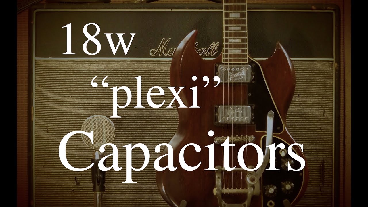 Marshall Plexi 18w Capacitors 5 YouTube