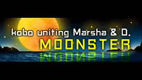 kobo uniting Marsha & D - MOONSTER (HQ)