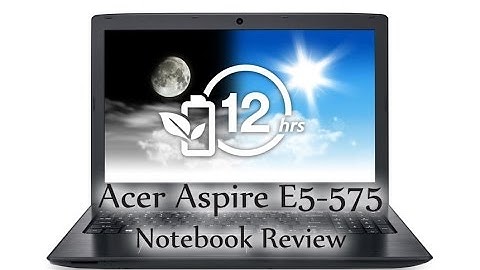 Acer Aspire E5 575 Notebook Review