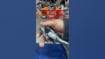 Universal joint , steering column replaced