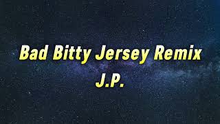 J.P. - Bad Bitty Jersey Remix (You Ever Told A B I Got Gs)