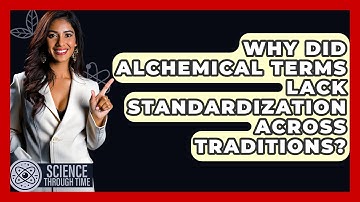 Why Did Alchemical Terms Lack Standardization Across Traditions? - Science Through Time