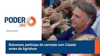 Bolsonaro participa de carreata com Caiado antes da Agrishow