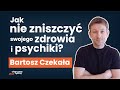 Sposoby by czu si dobrze i by zdrowym za grosze  bartosz czekaa