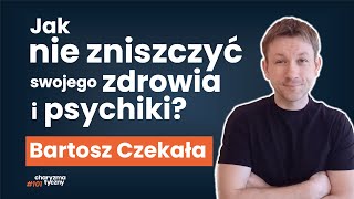 Sposoby by czuć się dobrze i być zdrowym za grosze | Bartosz Czekała