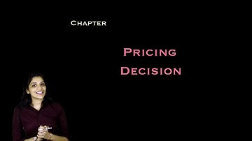 Pricing Decision Basics : Theory of price and Pricing in different market conditions