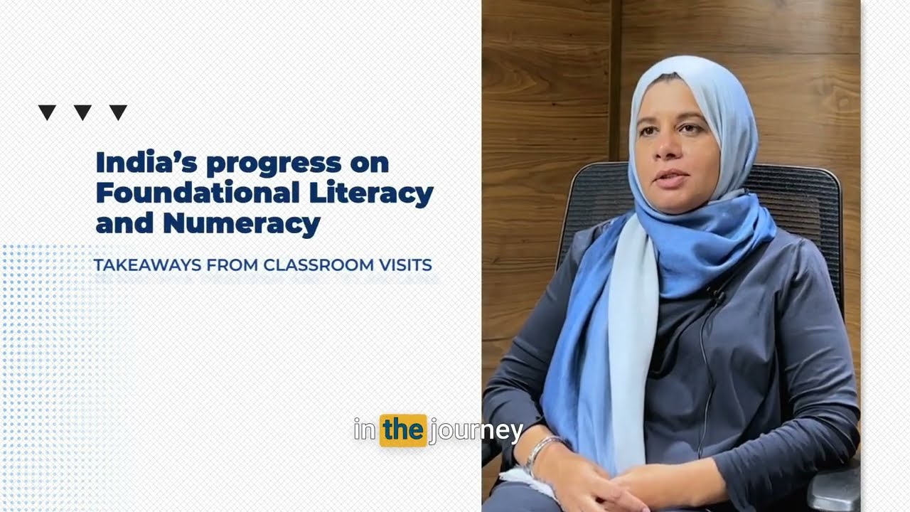 India's Progress on Foundational Literacy and Numeracy | In conversation with Dr. Asyia Kazmi