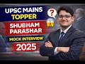 UPSC Mains Topper Shubham Parashar Mock Interview 🔥 | UPSC 2025