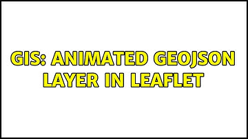 GIS: Animated GeoJSON layer in Leaflet