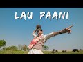 Lau paani official music i rahul rajkhowa ft feyago