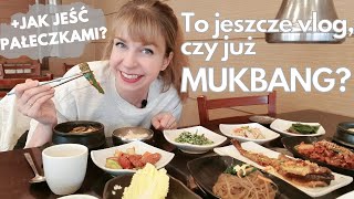 W RESTAURACJI W KOREI - to już MUKBANG, czy jeszcze vlog? + szybka lekcja jedzenia pałeczkami