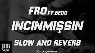 FRO & Bedo - İNCİNMİŞSİN (slow and reverb Resimi